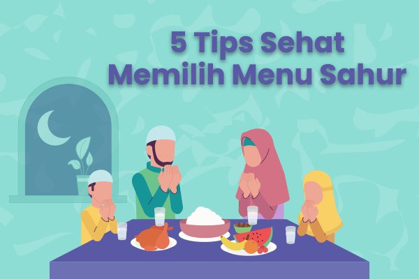 5 Tips Sehat Memilih Menu Sahur